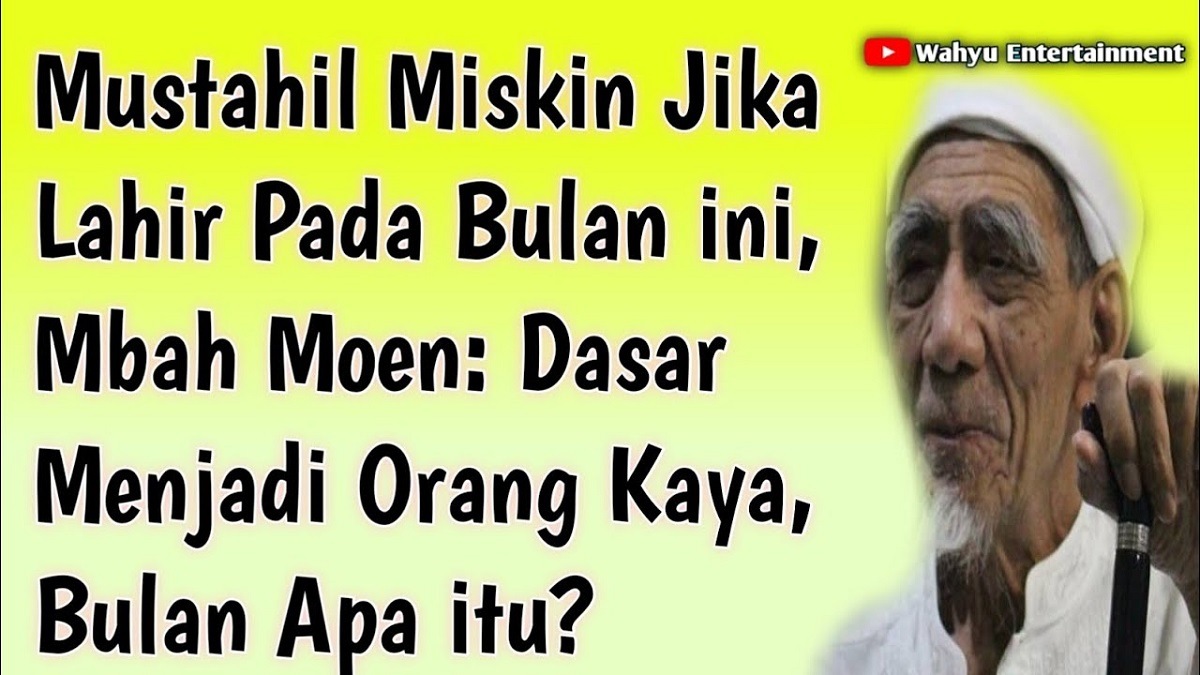 Mbah Moen Ungkap Ciri Orang kaya Berdasarkan Bulan Lahir, Buruan Cek Siapa Tahu Bulan Lahir Kalian termasuk!