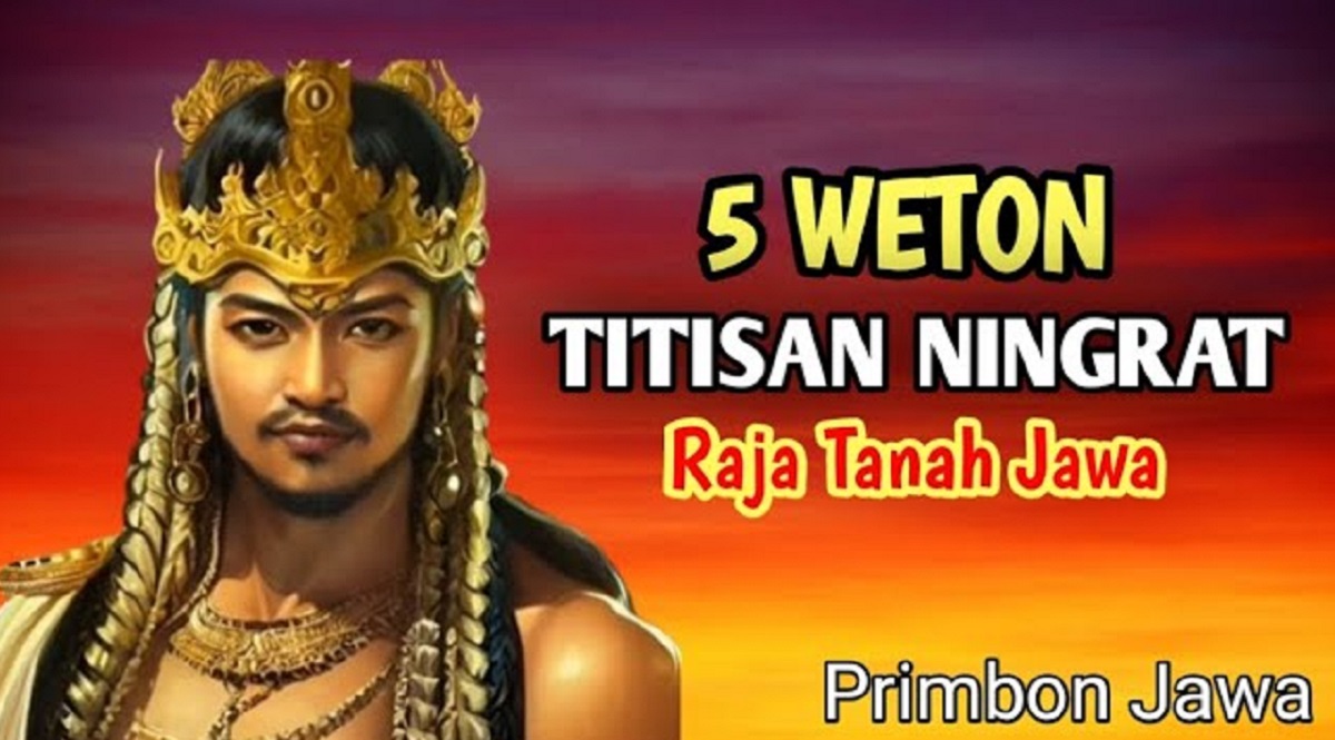 Buruan Cek Wetonmu, Berikut 5 Weton Sakti Titisan Ningrat Tanah Jawa yang Dilimpahi Rezeki, Apa Saja?