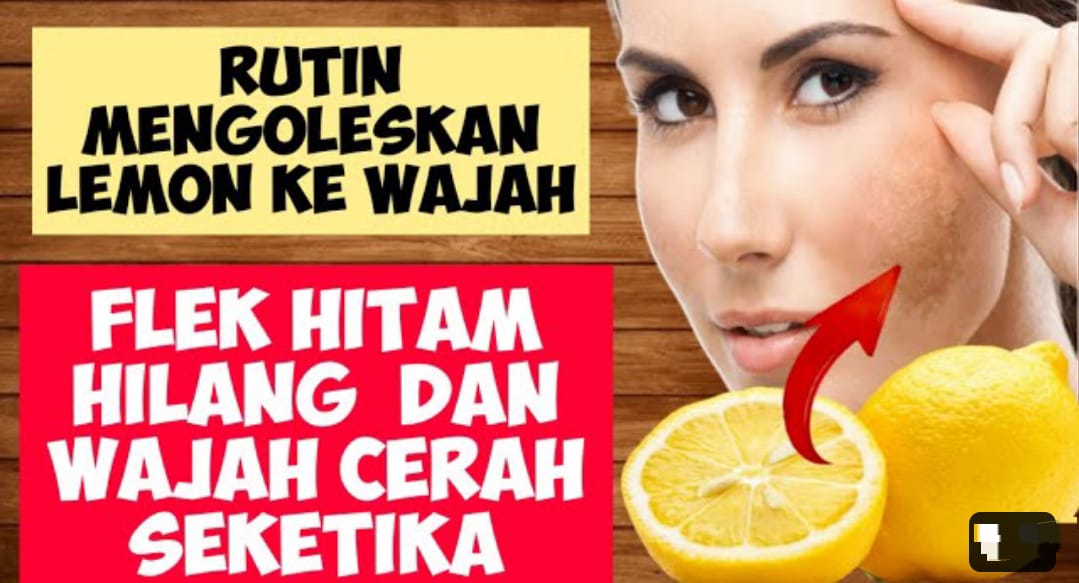 4 Manfaat Jeruk Lemon untuk Wajah Flek Hitam, Lengkap Cara Pakai Agar Wajah Bebas Noda Hitam dan Kerutan