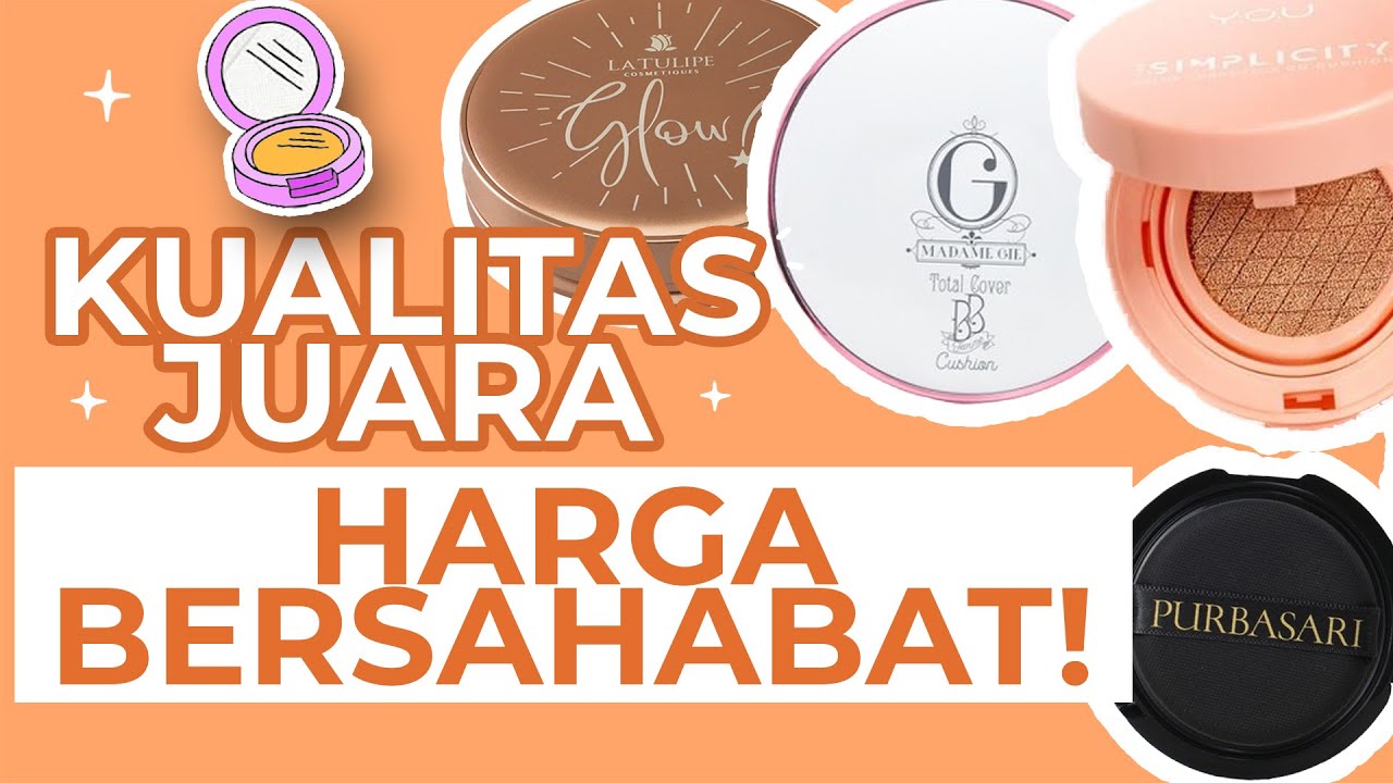 5 Rekomendasi Cushion Terbaik yang Murah dan Tahan Lama, Rahasia Flawless Seharian