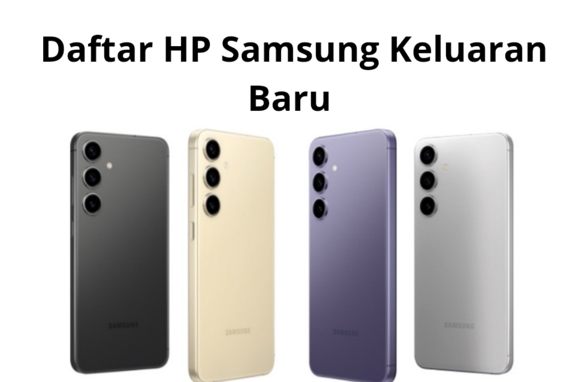 Simak 4 Daftar HP Samsung Keluaran 2024 yang Segera Hadir, Ada Entry Level Sampai Flagship Versi Terjangkau