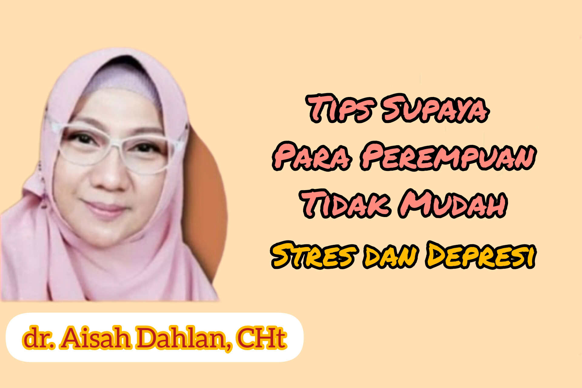 Jangan Banyak Memendam Masalah, Begini Tips untuk Perempuan Supaya Tidak Depresi Menurut dr. Aisah Dahlan