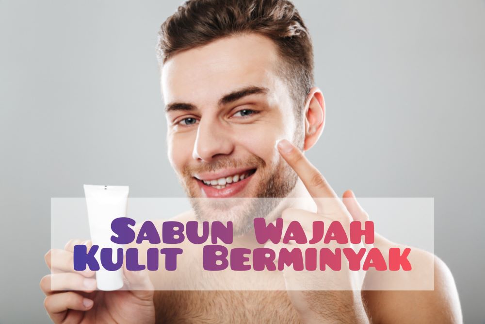 5 Sabun Wajah Pria untuk Kulit Berminyak di Indomaret, Harga Terjangkau, Lebih Segar dan Cegah Kulit Mingkilap