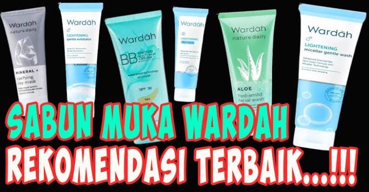 5 Sabun Muka Wardah untuk Memutihkan Wajah Kusam, Solusi Praktis Tampil Glowing Tanpa Skincare Mahal