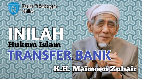 Kamu Mau Tahu Hukum Tranfer Bank Menurut Mbah Moen atau K.H. Maimoen Zubair? Jawabannya Akan Buat Tercengang
