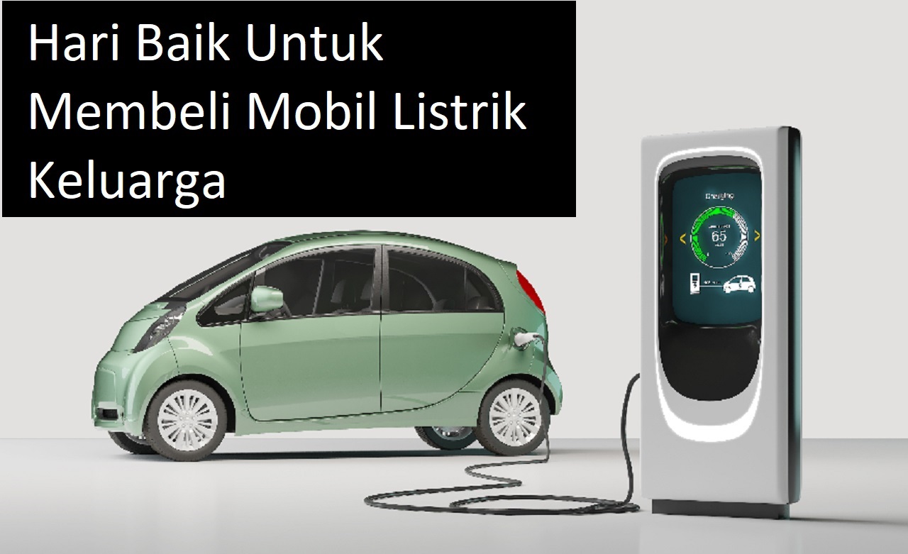 Ingin Tahu Hari Baik Untuk Membeli Mobil Listrik Keluarga Menurut Primbon Jawa? Ini Daftarnya