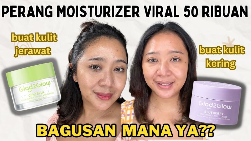 Review Jujur Moisturizer Glad2Glow yang Viral, Manakah yang Lebih Cocok untuk Jenis Kulitmu 