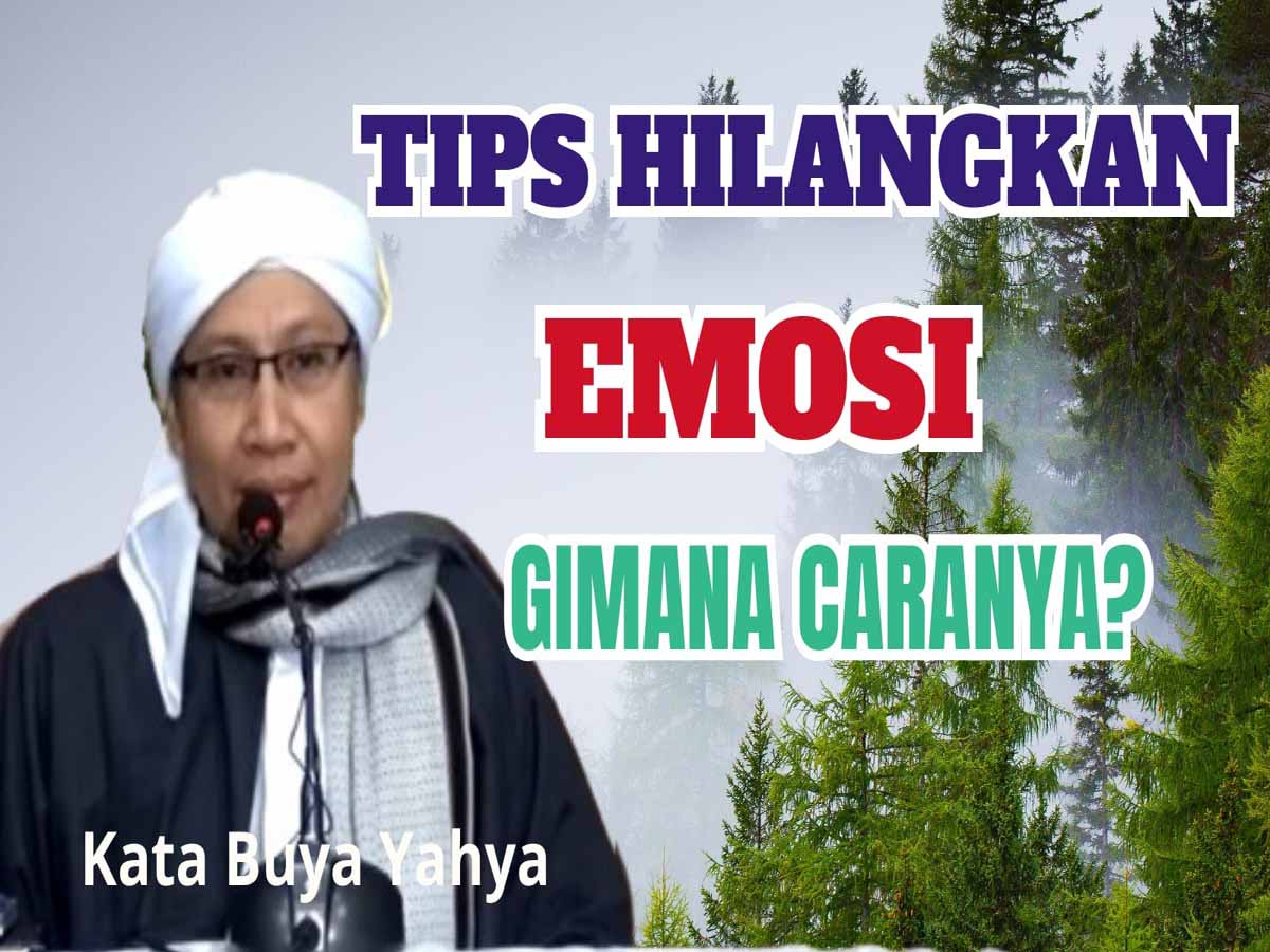 Sering Emosi? Ini Dia 3 Tips Menahan Emosi yang Benar Menurut Buya Yahya