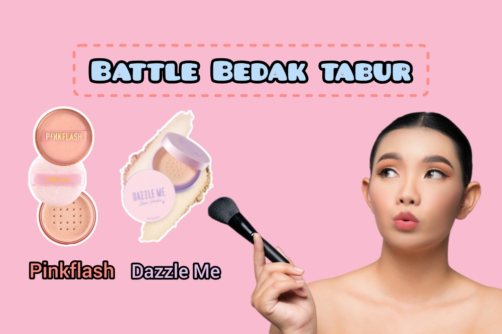 Review Battle Bedak Tabur Dazzle Me Vs Pinkflash untuk Menyamarkan Pori-pori dan Bikin Makeup Stay