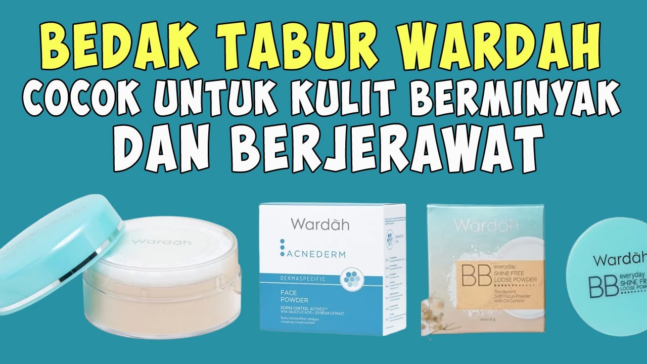 5 Rekomendasi Bedak Wardah Cocok untuk Kulit Berminyak dan Berjerawat, Formula Ringan Ngga Menyumbat Pori!