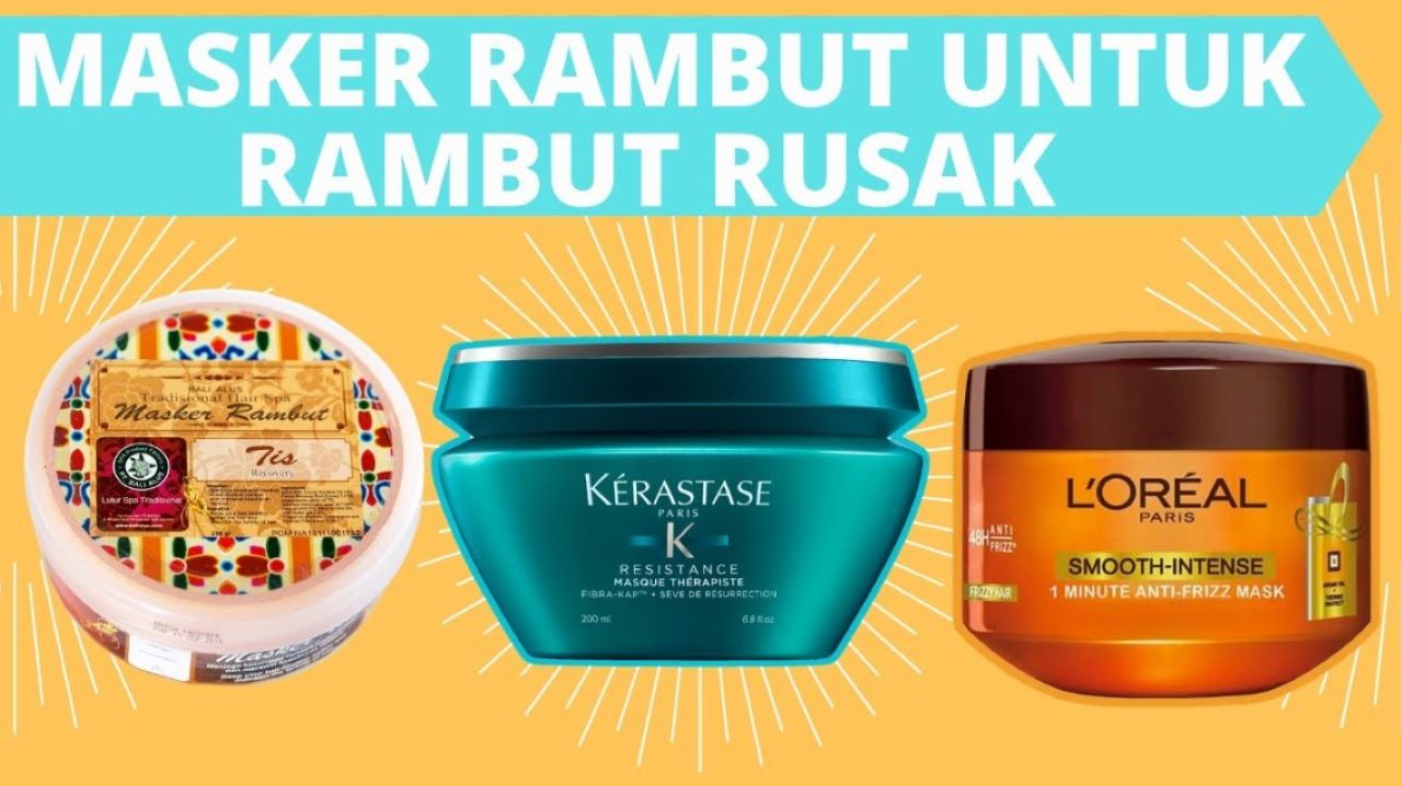 4 Merk Masker Rambut Agar Tampak Sehat dan Berkilau, Nggak Ada Drama Rambut Kering atau Kusut Lagi