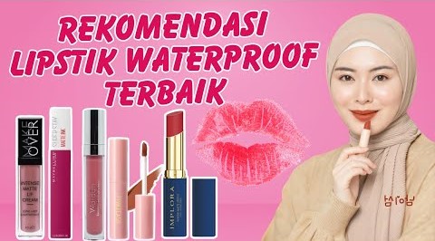 Top 5 Rekomendasi Lipstik Waterproof Murah Tahan Lama Mulai 20 Ribuan, Awet Buat Makan Minum Ngga Hilang!