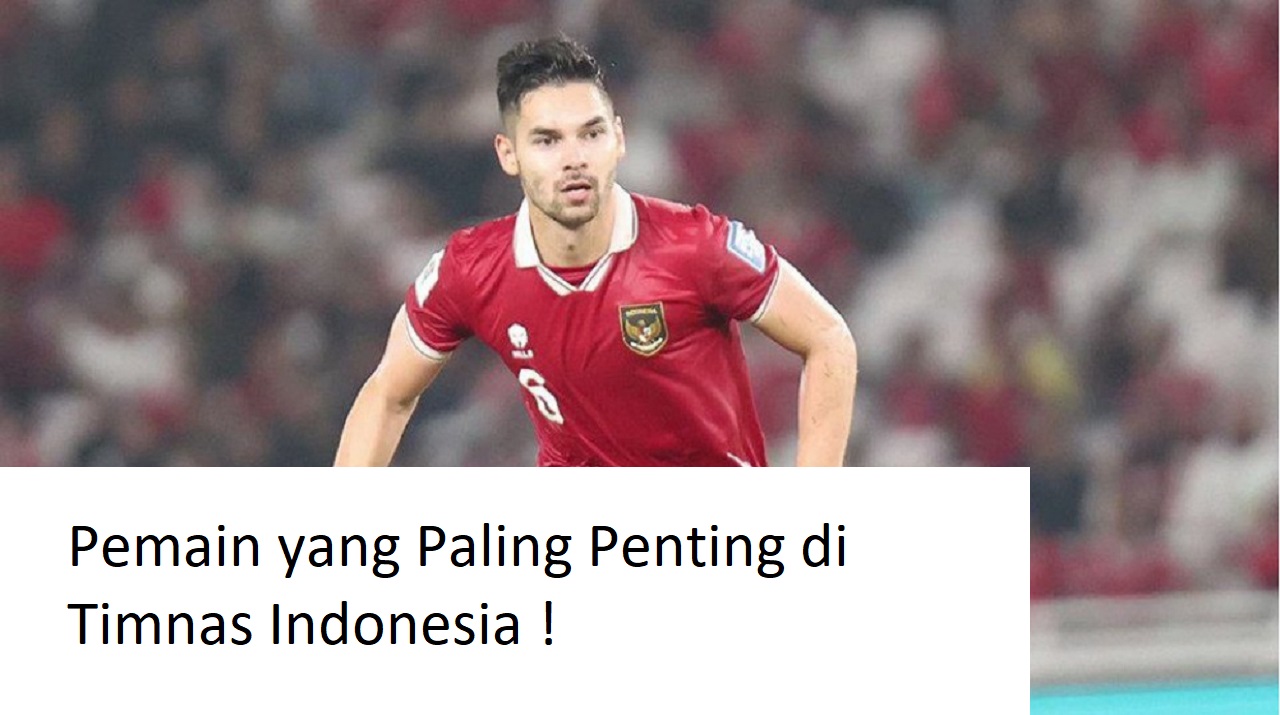 Inilah Pemain yang Paling Penting di Timnas Indonesia Era STY, Siapa?