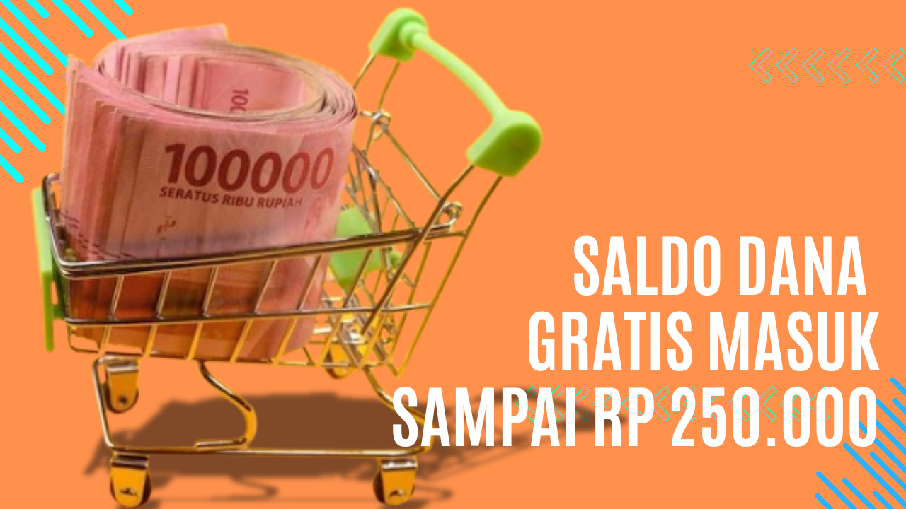 Bisa Dapatkan Saldo DANA Gratis Hingga Rp 250.000 Hanya dengan Cara yang Sederhana dan Anti Ribet Ini