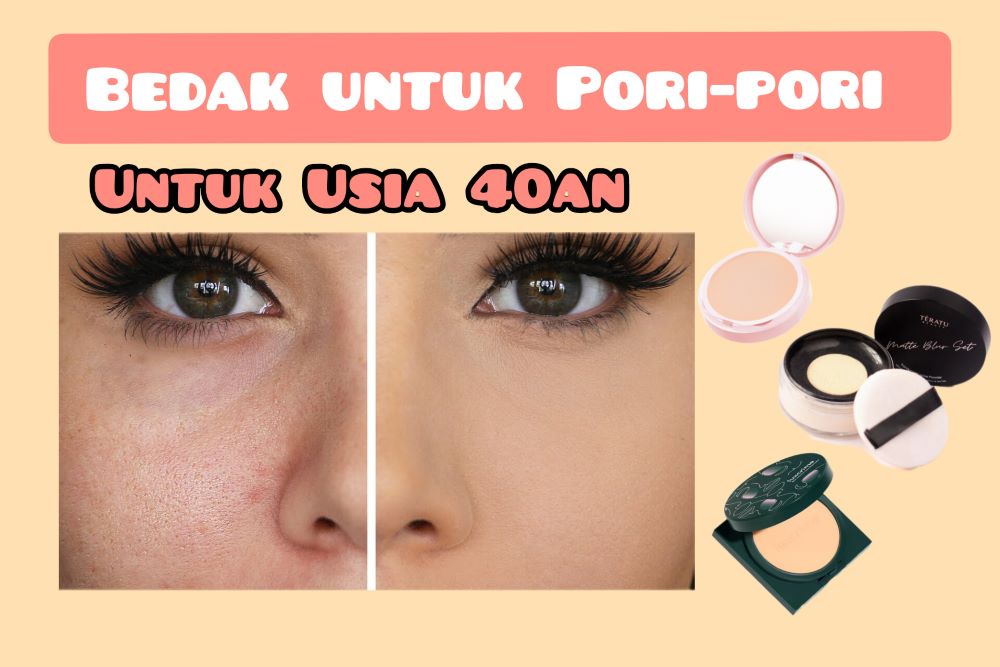 3 Review Bedak untuk Ratakan Pori-pori di Usia 40an, Bikin Makeup Flawless dan Tampak Lebih Muda