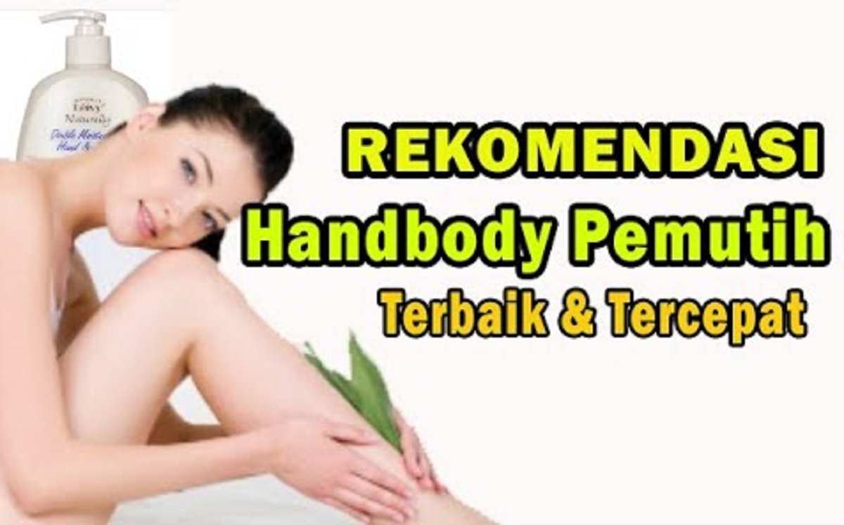 3 Rekomendasi Handbody Pemutih Badan Permanen Terbaik, Dijamin Kulit Lebih Putih Sehat Hilangkan Belang Hitam