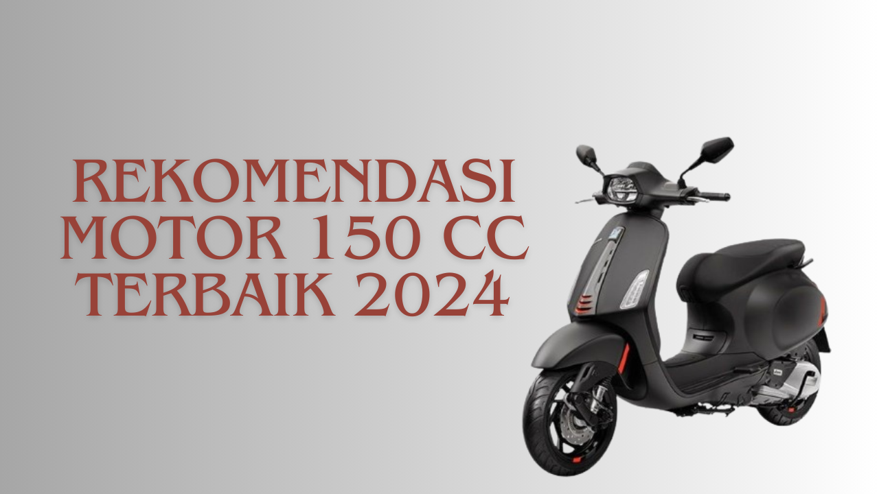 Tampilanya Keren dan Gagah! Inilah Rekomendasi Motor 150 cc Terbaik 2024, Segini Harganya