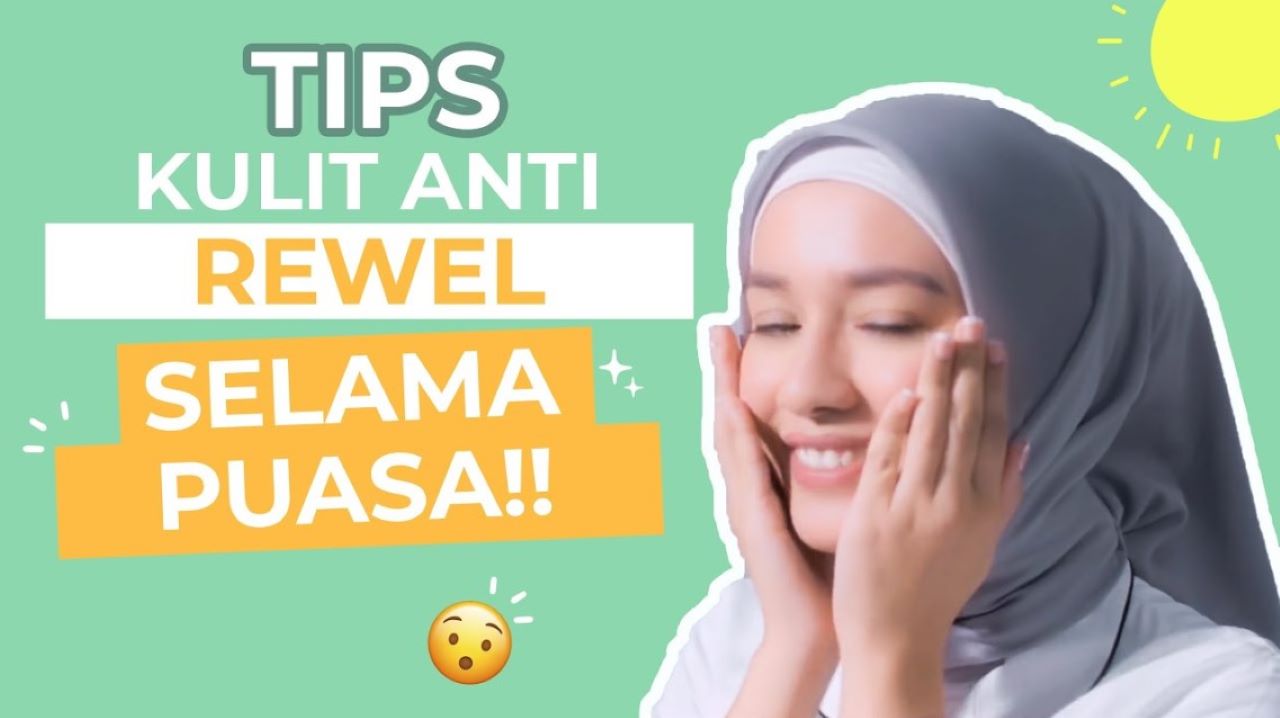 Bagaimana Tips Merawat Wajah Saat Puasa? Ternyata Ini 5 Hal yang Perlu Dilakukan 