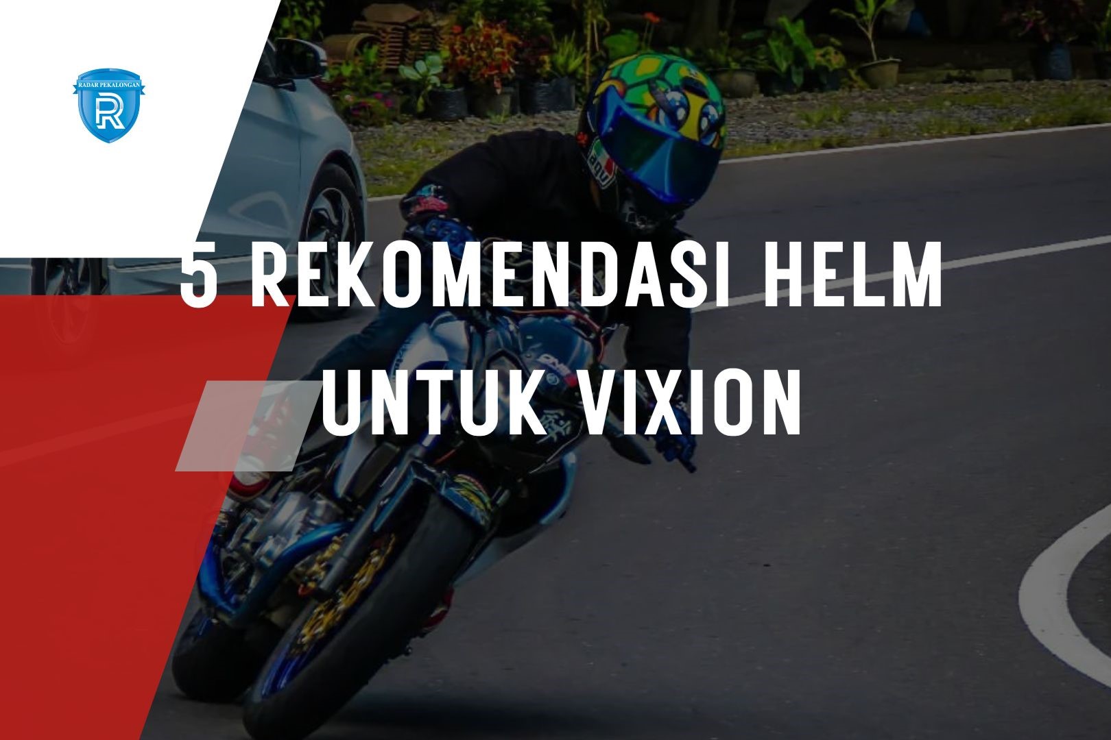 5 Rekomendasi Helm yang Cocok untuk Pengendara Motor Yamaha Vixion Menurut TikTok