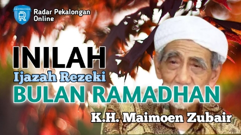 Mau Tahu Ijazah Rezeki Bulan Ramadhan dari Mbah Moen atau K.H. Maimoen Zubair? Berikut Ini Ijazahnya