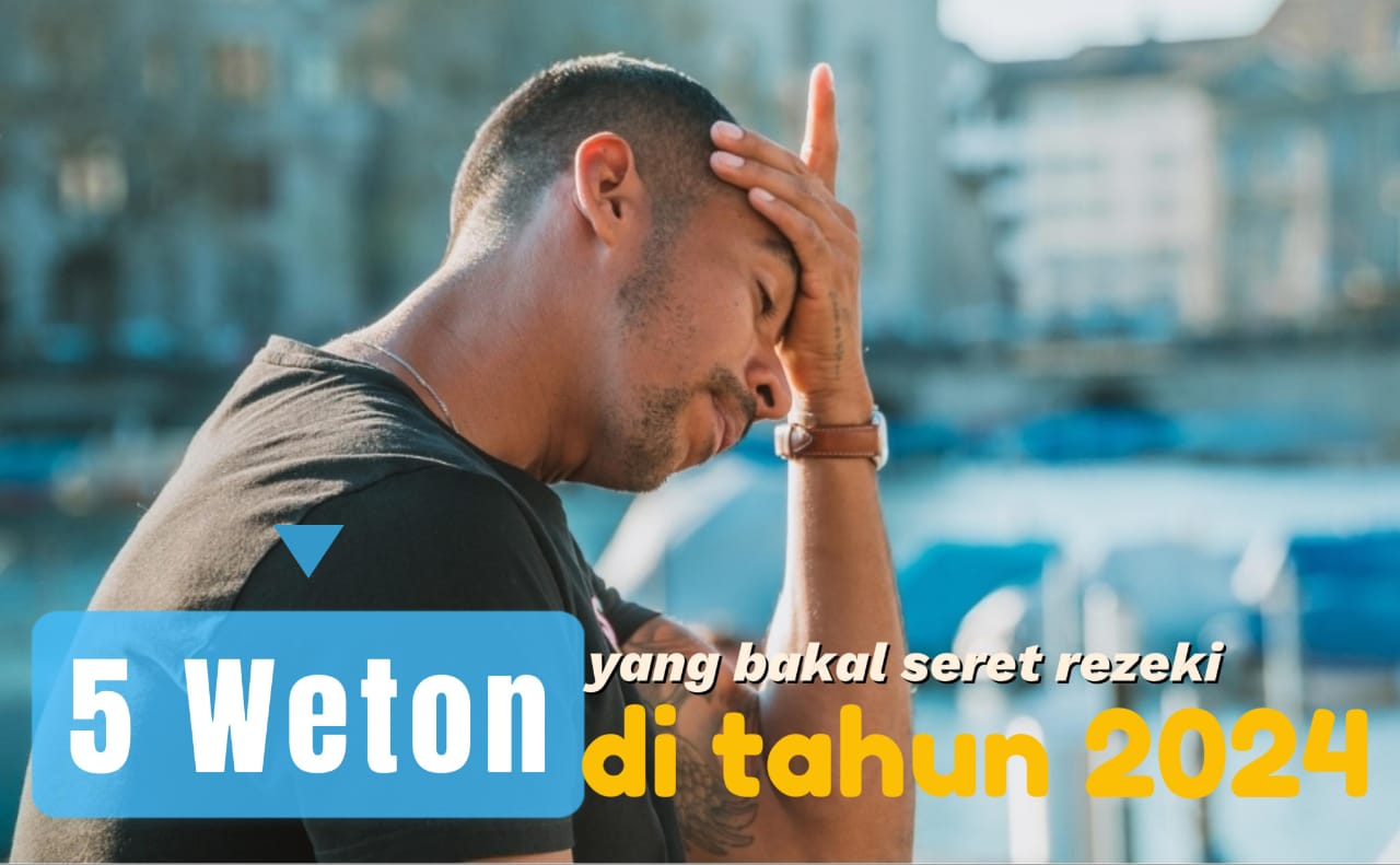 Semoga Nggak ada Weton Kamu, 5 Weton yang Bakal Seret Rezeki di Tahun 2024, Pemilik Weton Harap Hati-hati!