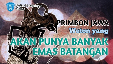 Inilah Weton yang Akan Punya Banyak Emas Batangan menurut Primbon Jawa, Apakah Wetonmu Ada?