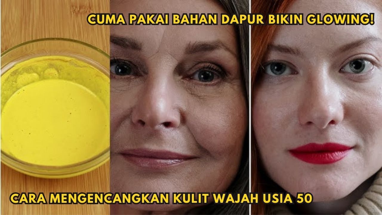 Cara Mengencangkan Kulit Wajah Usia 50 Tahun Ini Bikin Awet Muda, Bisa Coba di Rumah!