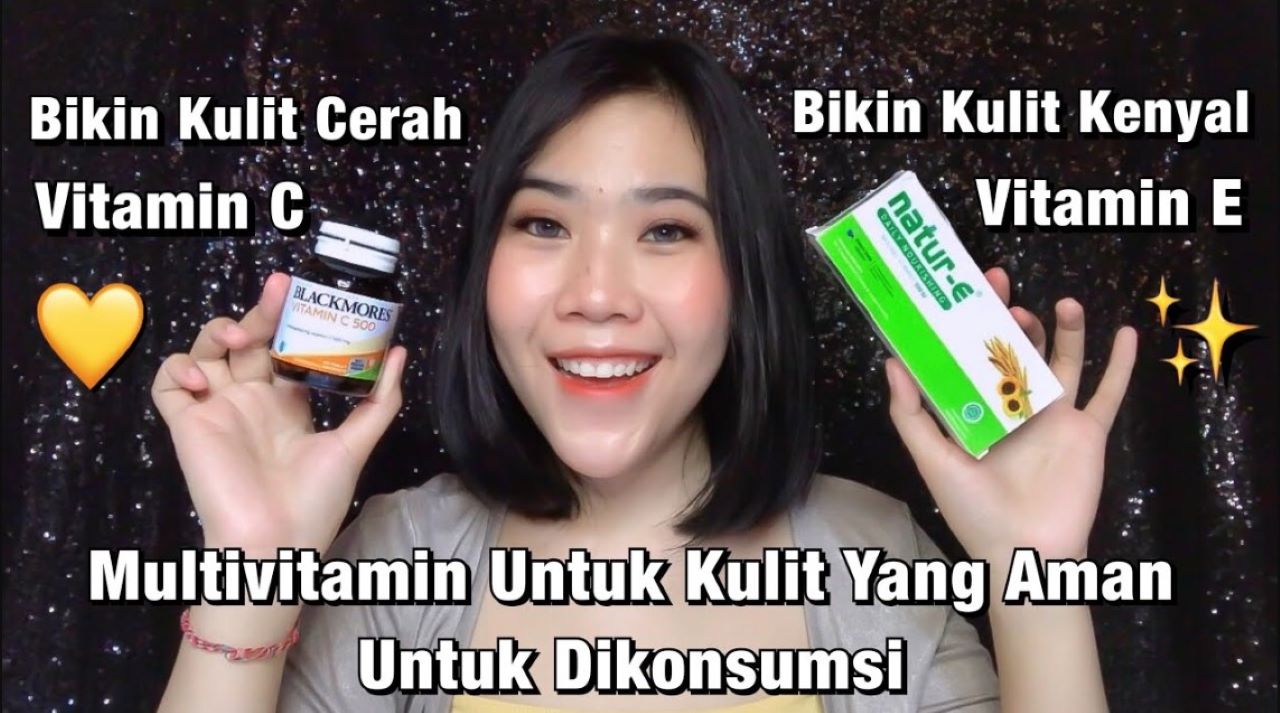 3 Rekomendasi Vitamin untuk Mencerahkan Kulit, Cobain Beberapa Tips Ini Juga! 