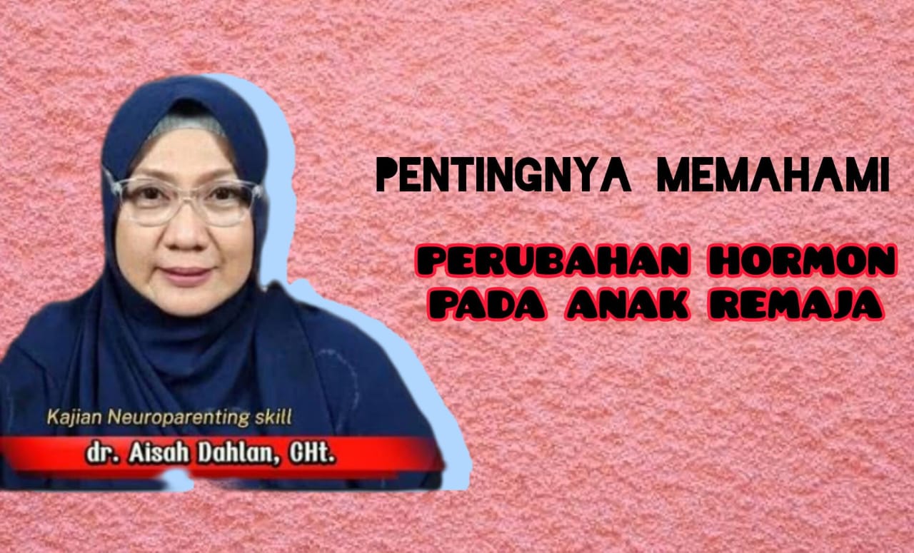 Memahami Perubahan Hormon Pada Anak Remaja, Begini Penjelasan dr Aisah Dahlan yang Perlu Orang Tua Tahu!