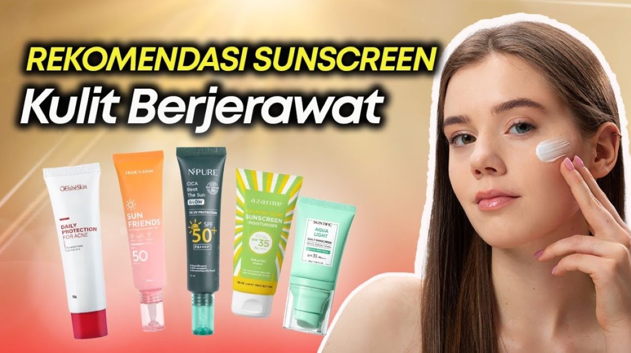 4 Merk Sunscreen Terbaik untuk Kulit Berjerawat Tahun 2024, Harga Terjangkau