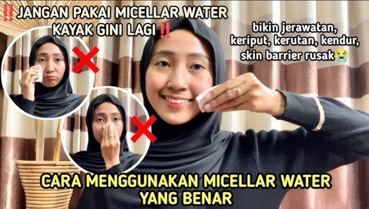 Ternyata Begini Cara Pakai Micellar Water yang Benar, Rahasia Kulit Bersih Tanpa Komedo dan Pori-Pori Besar
