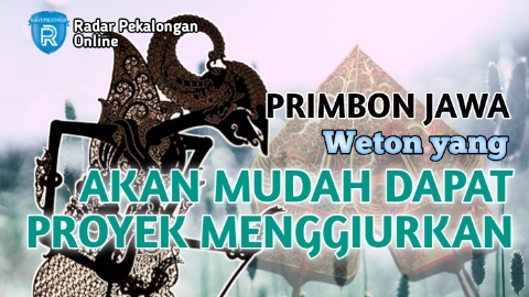 Mau Tahu Weton yang Akan Mudah Dapat Proyek Menggiurkan menurut Primbon Jawa? Siap-siap Hujan Uang