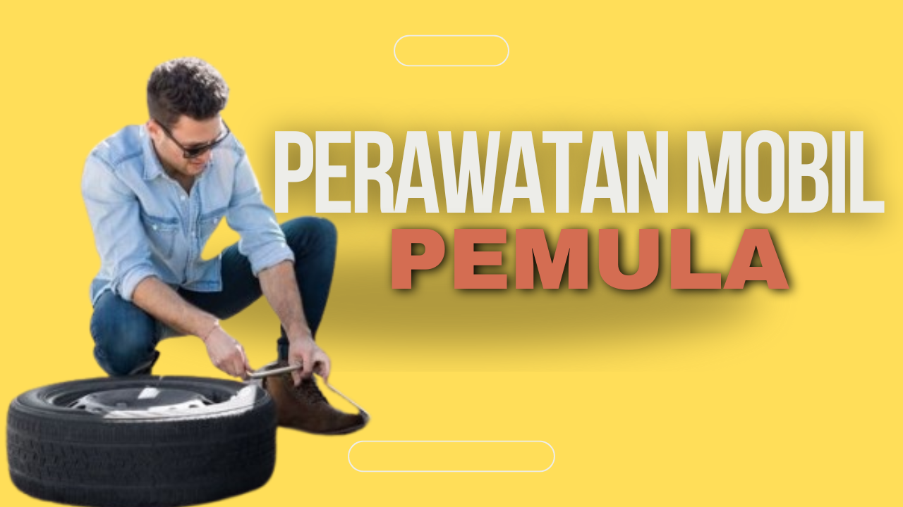 5 Cara Merawat Mobil untuk Para Pemula, Dijamin Lebih Awet dan Tidak Gampang Rusak