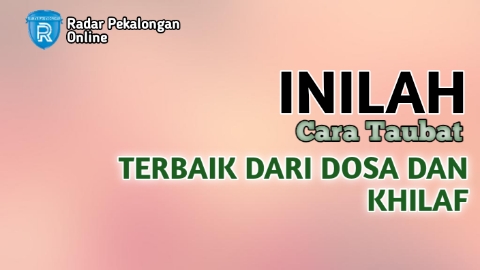 Mau Tahu Cara Taubat Terbaik dari Dosa dan Khilaf menurut Islam? Lakukan Amalan Ini