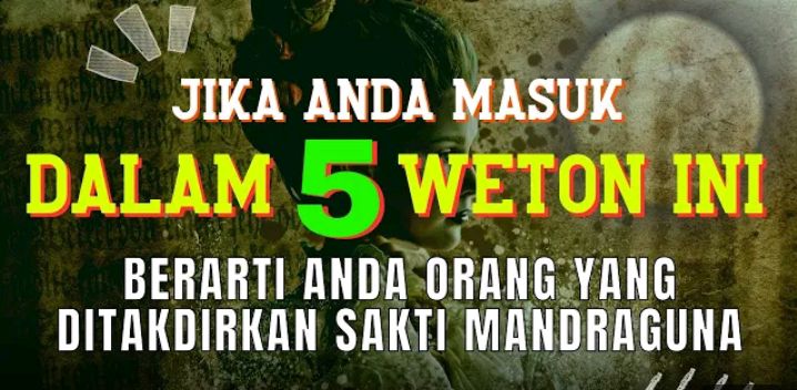 Primbon Jawa: Jika Kamu Masuk 5 Weton Ini, Bearti Kamu Orang yang Ditakdirkan Sakti Mandraguna, Benarkah?