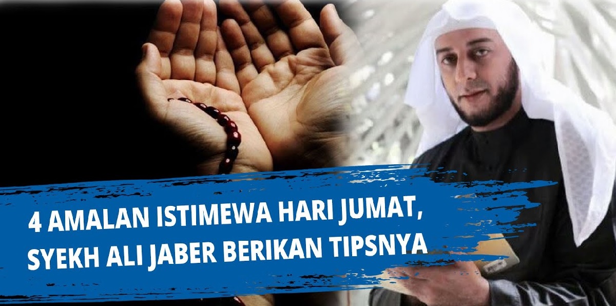 Inilah 4 Amalan Istimewa di Hari Jumat Menurut Syekh Ali Jaber, Dijamin Doa Tidak Akan Ditolak!