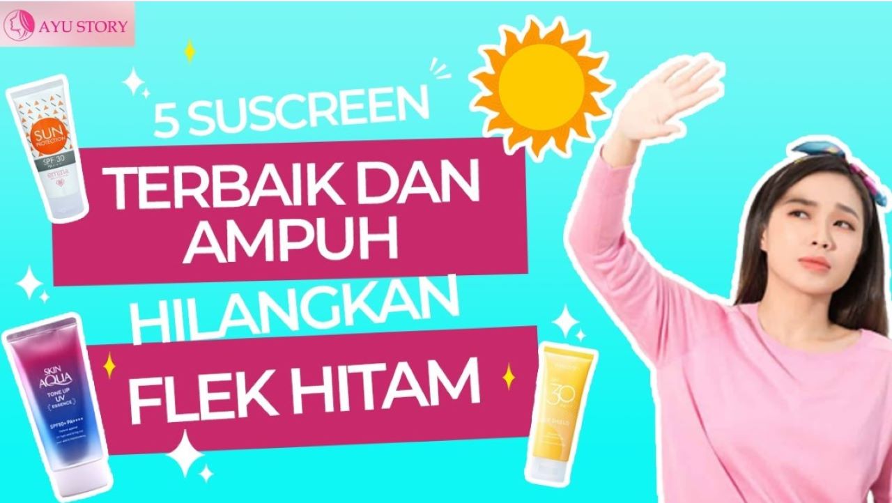 5 Rekomendasi Sunscreen Flek Hitam, Cegah Penuaan dan Kulit Kusam karena Paparan Sinar UV