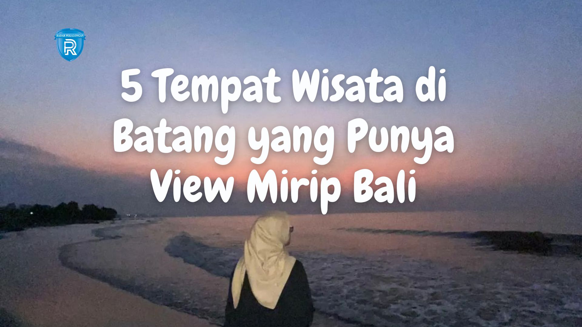 5 Rekomendasi Tempat Wisata di Batang yang Punya View Mirip Bali