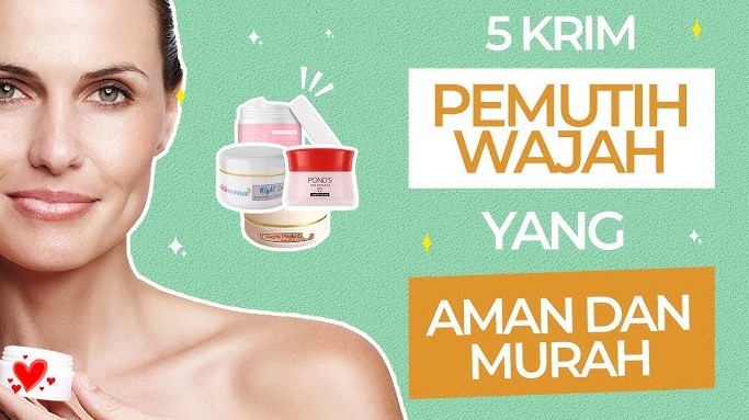 4 Krim Pemutih Wajah Low Budget, Kulit Cerah Bebas Noda Hitam Nggak Harus Mahal