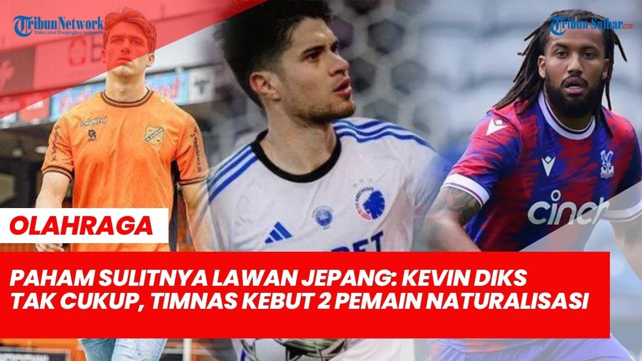 Kevin Diks Saja Tidak Cukup, Timnas Indonesia Kebut 2 Pemain Naturalisasi untuk Lawan Jepang