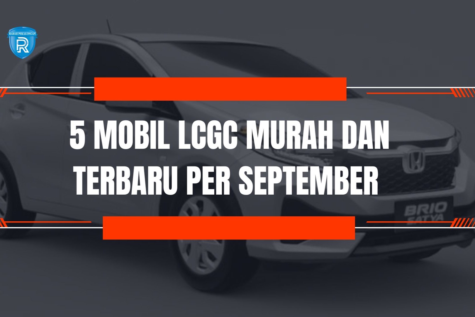 5 Mobil LCGC Murah dan Terbaru per September 2024, Ada Daihatsu Ayla Ternyata Segini Harganya