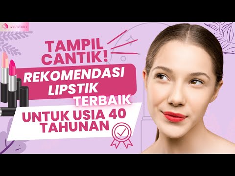 Bikin Pangling, Inilah Rekomendasi Pilihan Lipstik Terbaik untuk Ibu-ibu, Dijamin Awet Muda!