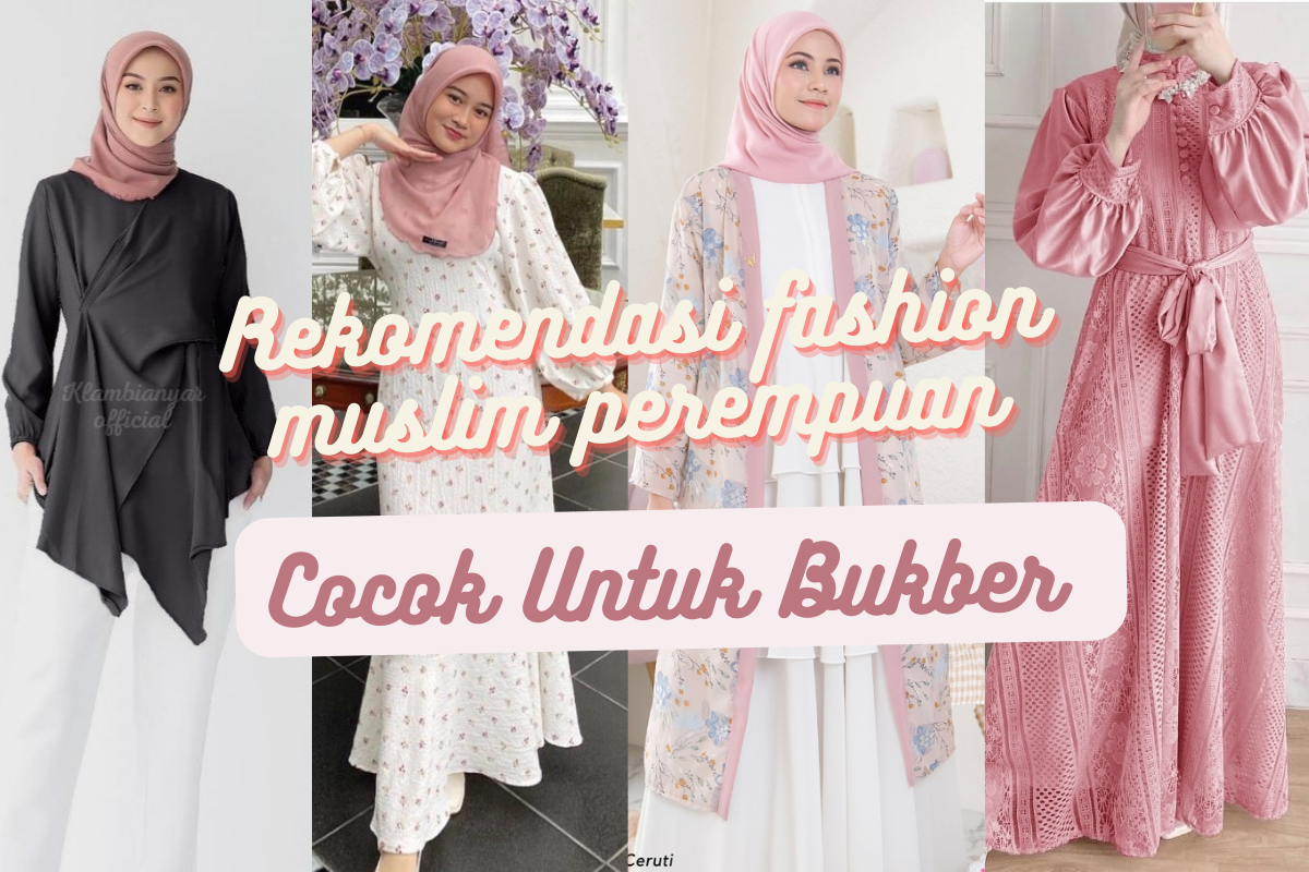 5 Rekomendasi Fashion Muslim Perempuan yang Cocok Dipakai untuk Bukber, Tetap Stylish dan Modis 