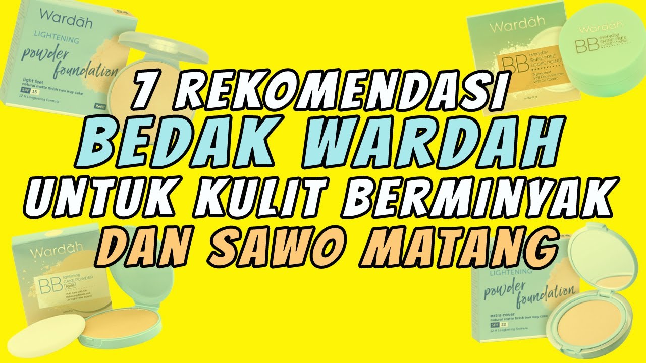 7 Rekomendasi Bedak Wardah untuk Kulit Berminyak, Cocok untuk Pemilik Kulit Sawo Matang Ngga Bikin Dempul!