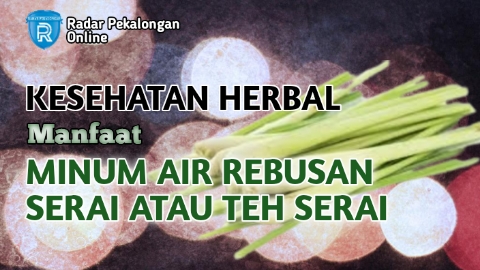 Ingin Tahu Manfaat Minum Air Rebusan Serai atau Teh Serai bagi Kesehatan Tubuh? Ini yang Akan Kamu Rasakan