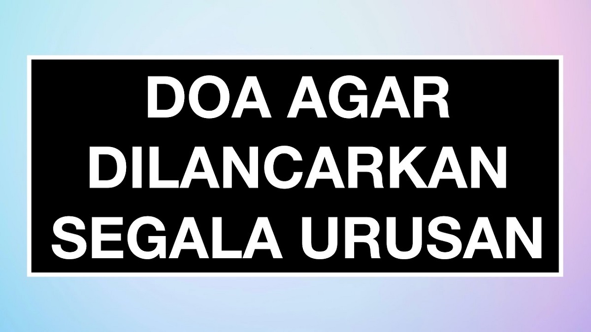 Inilah 3 Bacaan Doa Agar Dimudahkan Segala Urusan, Rezeki Lancar Dan ...