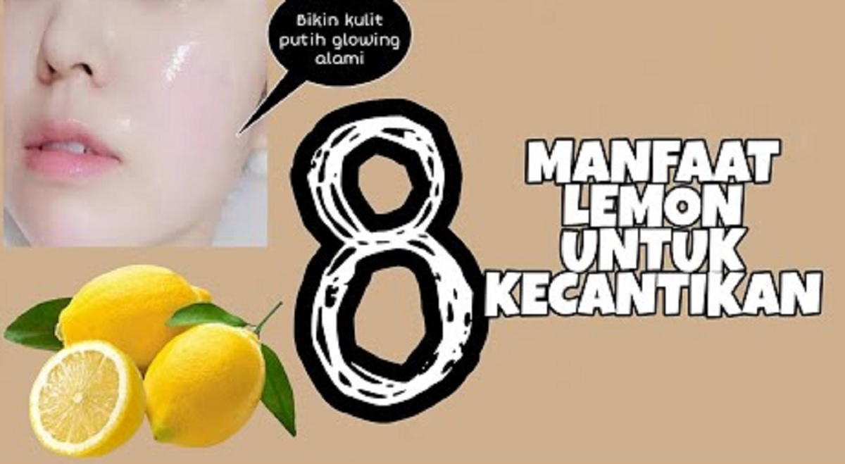 Kenali 5 Khasiat Lemon yang Bagus untuk Kesehatan Kulit Putih Bersih Bebas Flek Hitam Tebal yang Menahun
