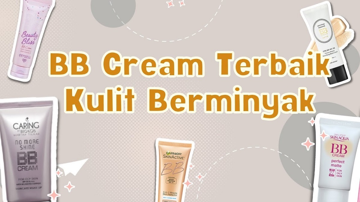 3 Rekomendasi BB Cream Paling Bagus untuk Kulit Berminyak, Efektif Control Minyak Berlebihan Pada Wajah