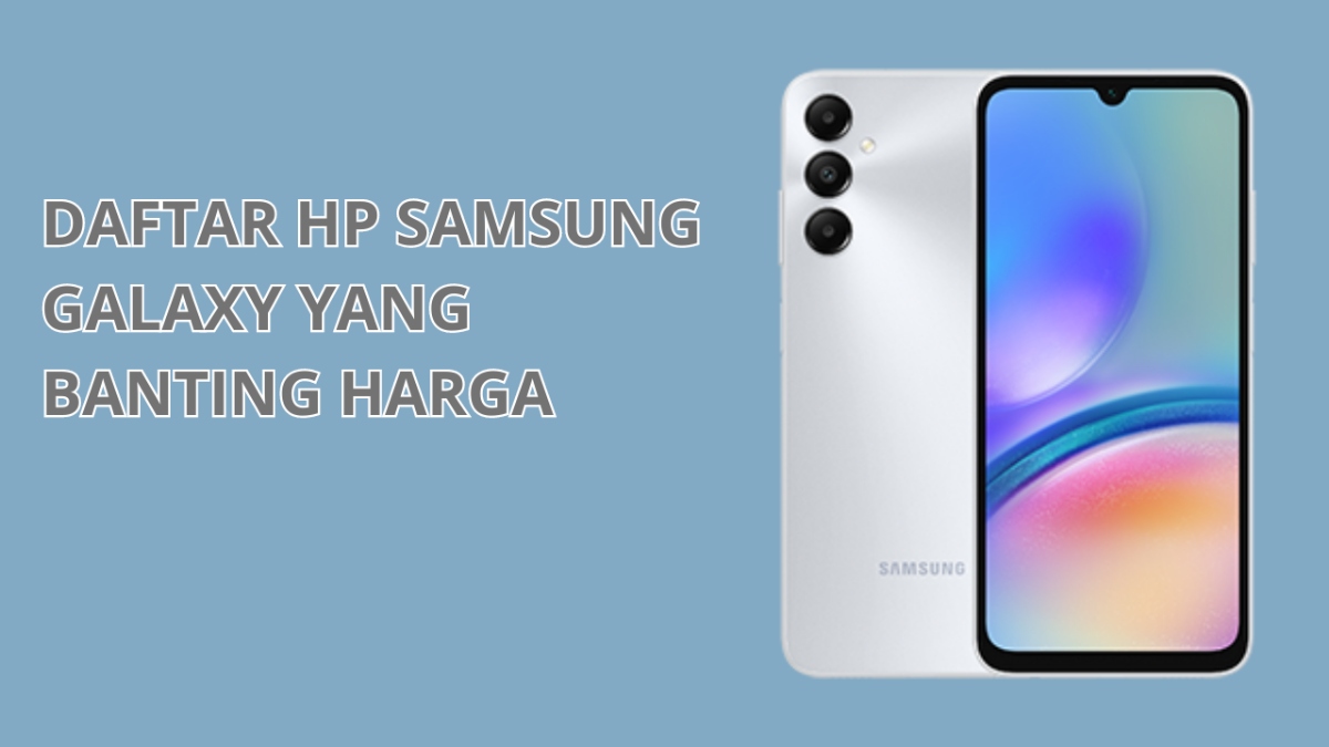  3 Daftar HP Samsung Galaxy yang Banting Harga di September 2024, Cocok untuk Jangka Panjang