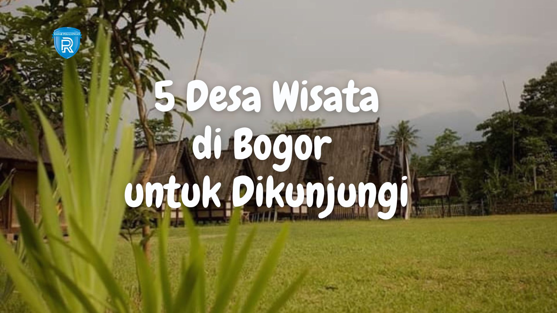 Bosan dengan Hiruk Pikuk Jakarta? 5 Desa Wisata di Bogor Ini Menarik untuk Dikunjungi Saat Liburan Keluarga